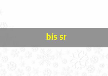 bis sr